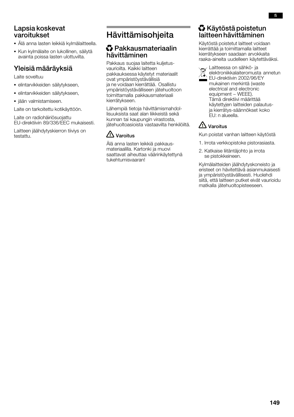 Hävittämisohjeita, Lapsia koskevat varoitukset, Yleisiä määräyksiä | Xpakkausmateriaalin hävittäminen, Xkäytöstä poistetun laitteen hävittäminen | Neff K3990X7 User Manual | Page 149 / 240