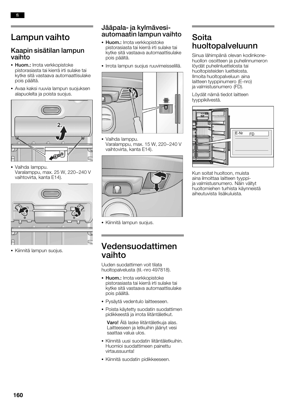 Lampun vaihto, Vedensuodattimen vaihto, Soita huoltopalveluun | Kaapin sisätilan lampun vaihto, Jääpalać ja kylmävesić automaatin lampun vaihto | Neff K3990X7 User Manual | Page 160 / 240