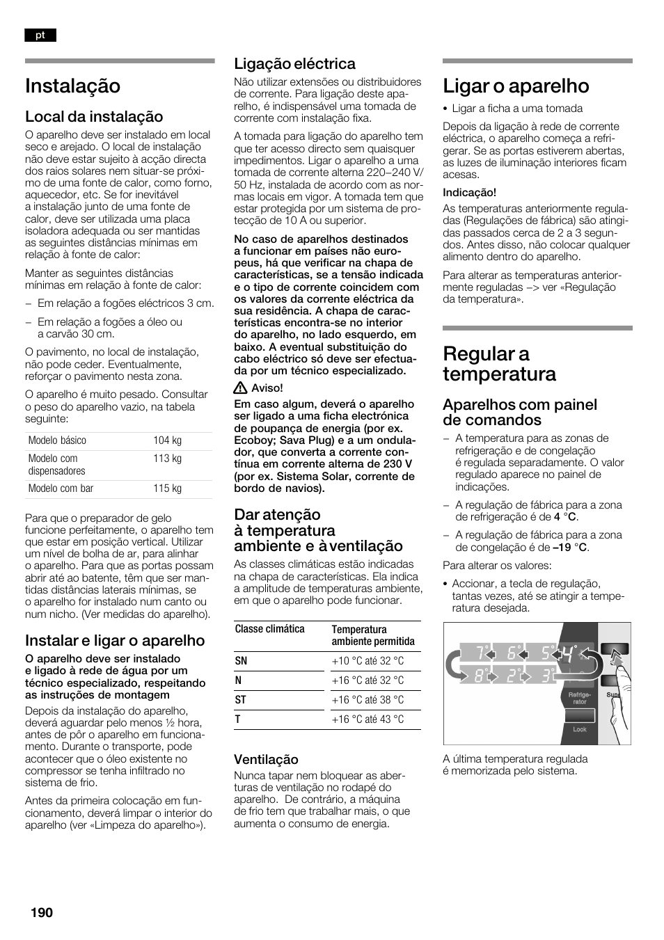 Instalação, Ligar o aparelho, Regular a temperatura | Local da instalação, Instalar e ligar o aparelho, Ligação eléctrica, Dar atenção à temperatura ambiente e à ventilação, Aparelhos com painel de comandos | Neff K3990X7 User Manual | Page 190 / 240