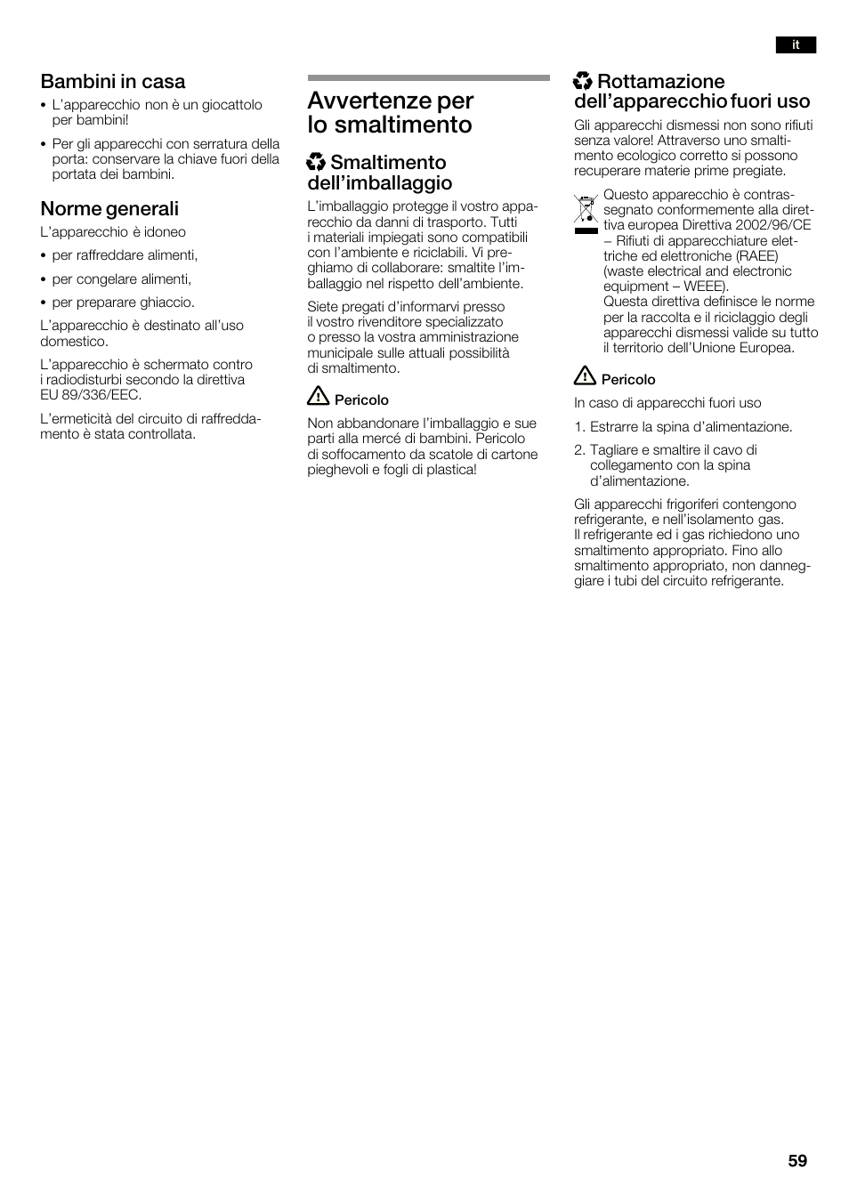 Avvertenze per lo smaltimento, Bambini in casa, Norme generali | Xsmaltimento dell'imballaggio, Xrottamazione dell'apparecchio fuori uso | Neff K3990X7 User Manual | Page 59 / 240