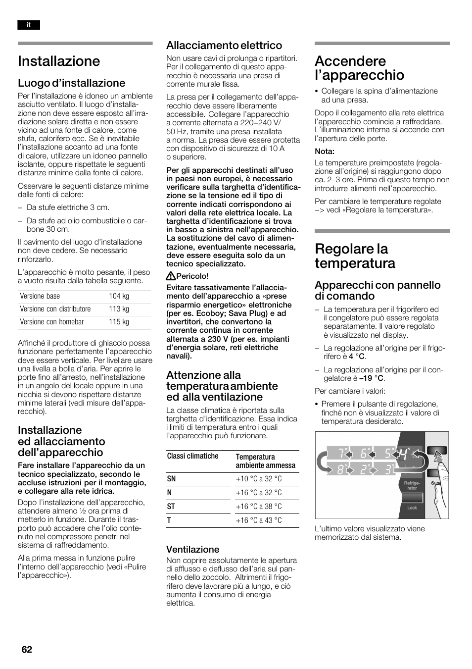 Installazione, Accendere l'apparecchio, Regolare la temperatura | Luogo d'installazione, Installazione ed allacciamento dell'apparecchio, Allacciamento elettrico, Apparecchi con pannello di comando | Neff K3990X7 User Manual | Page 62 / 240
