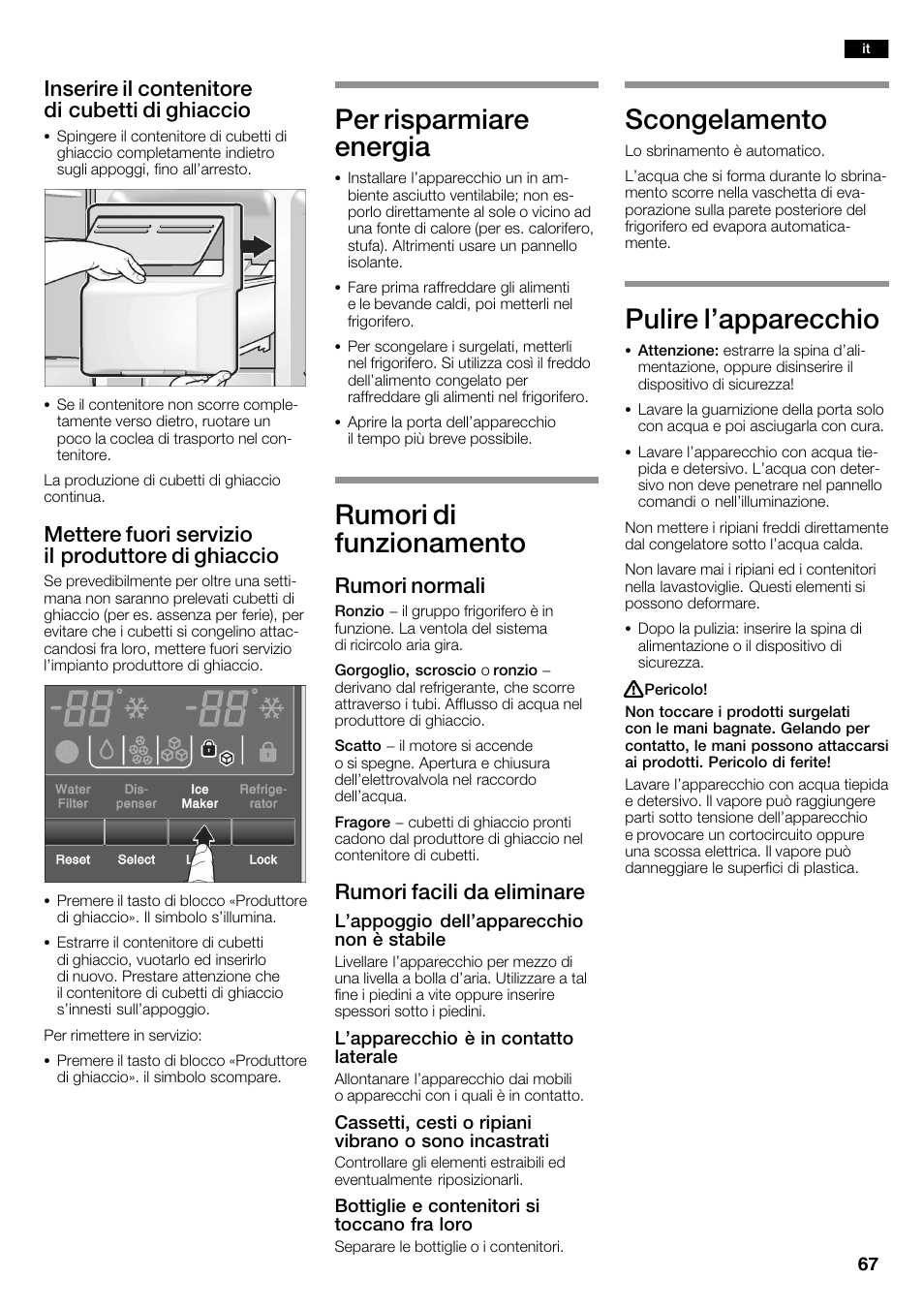 Per risparmiare energia, Rumori di funzionamento, Scongelamento | Pulire l'apparecchio, Inserire il contenitore di cubetti di ghiaccio, Mettere fuori servizio il produttore di ghiaccio, Rumori normali, Rumori facili da eliminare | Neff K3990X7 User Manual | Page 67 / 240