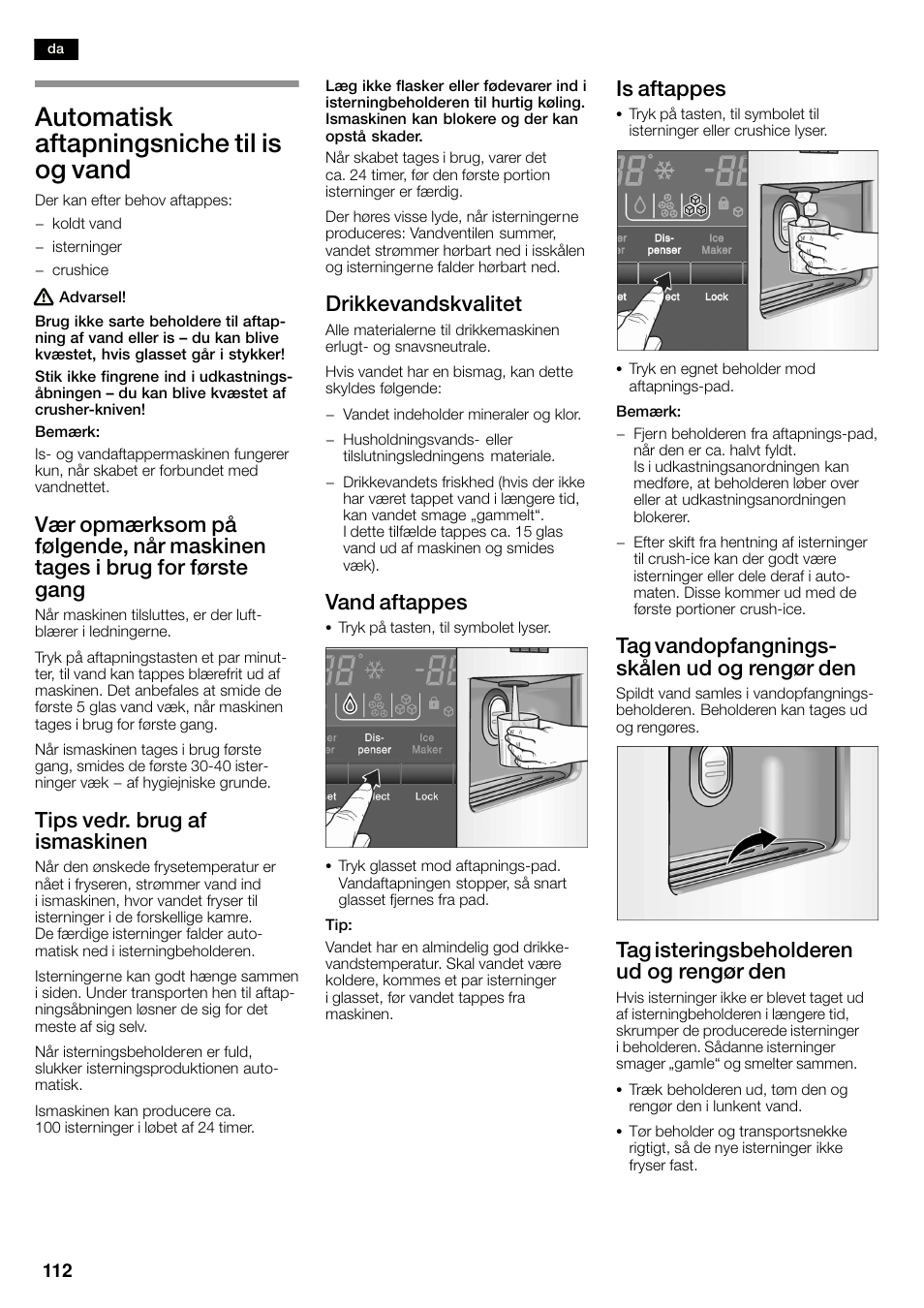 Automatisk aftapningsniche til is og vand, Tips vedr. brug af ismaskinen, Drikkevandskvalitet | Vand aftappes, Is aftappes, Tag vandopfangningsć skålen ud og rengør den, Tag isteringsbeholderen ud og rengør den | Neff K3990X7 User Manual | Page 112 / 263