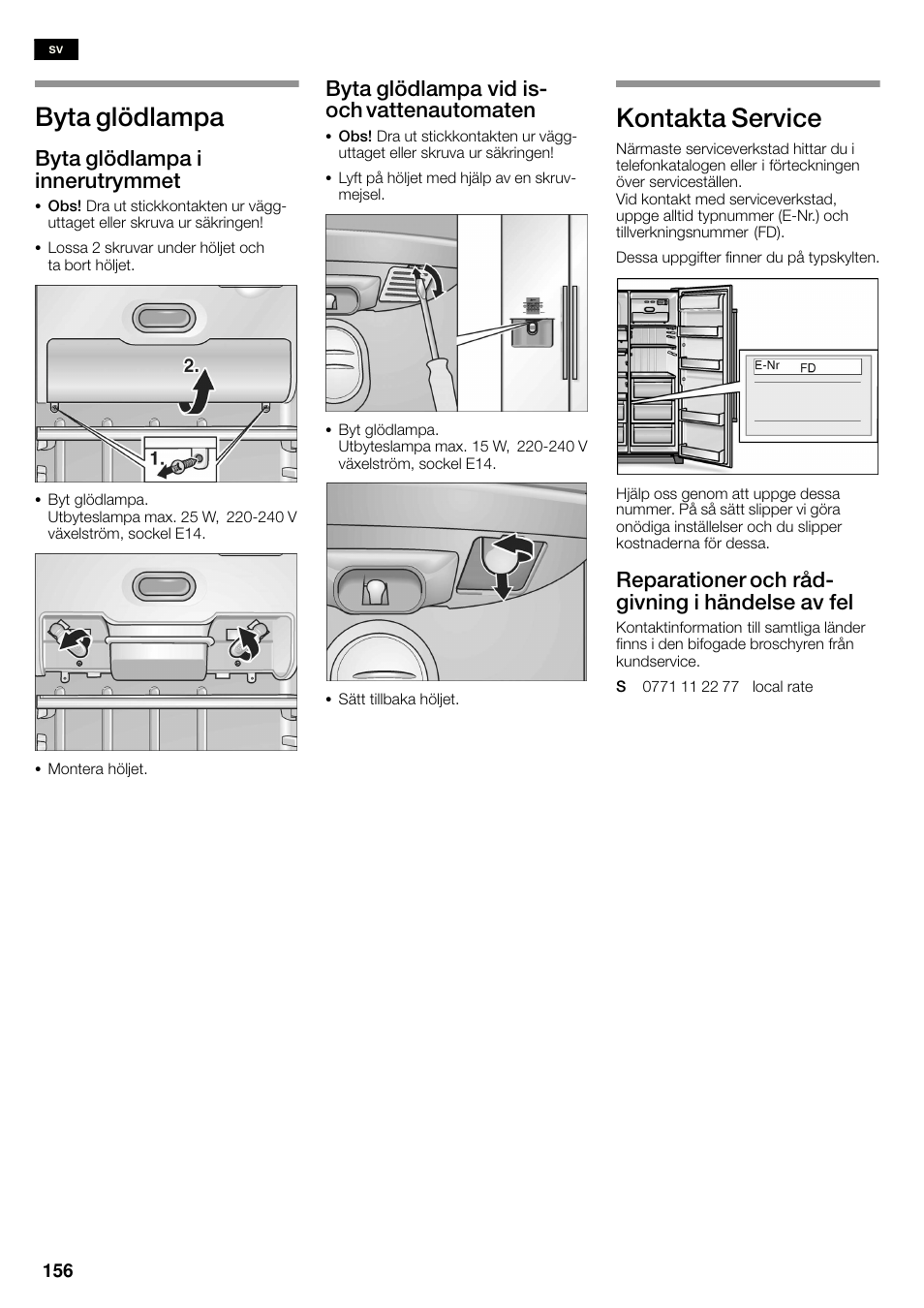 Byta glödlampa, Kontakta service, Byta glödlampa i innerutrymmet | Byta glödlampa vid isć och vattenautomaten, Reparationer och rådć givning i händelse av fel | Neff K3990X7 User Manual | Page 156 / 263