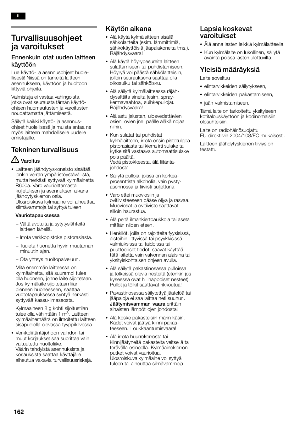 Turvallisuusohjeet ja varoitukset, Tekninen turvallisuus, Käytön aikana | Lapsia koskevat varoitukset, Yleisiä määräyksiä | Neff K3990X7 User Manual | Page 162 / 263