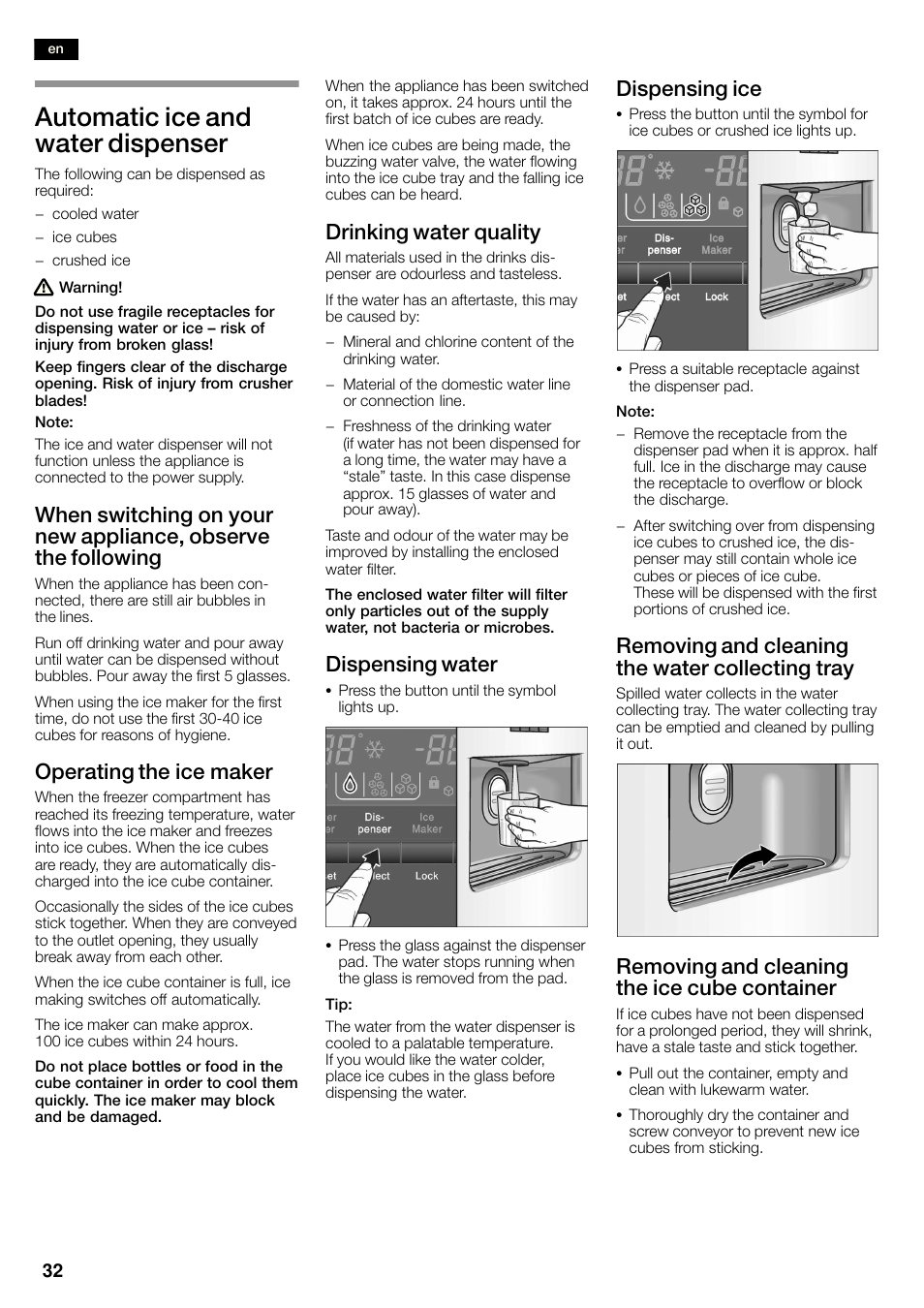 Automatic ice and water dispenser, Operating the ice maker, Drinking water quality | Dispensing water, Dispensing ice, Removing and cleaning the water collecting tray, Removing and cleaning the ice cube container | Neff K3990X7 User Manual | Page 32 / 263