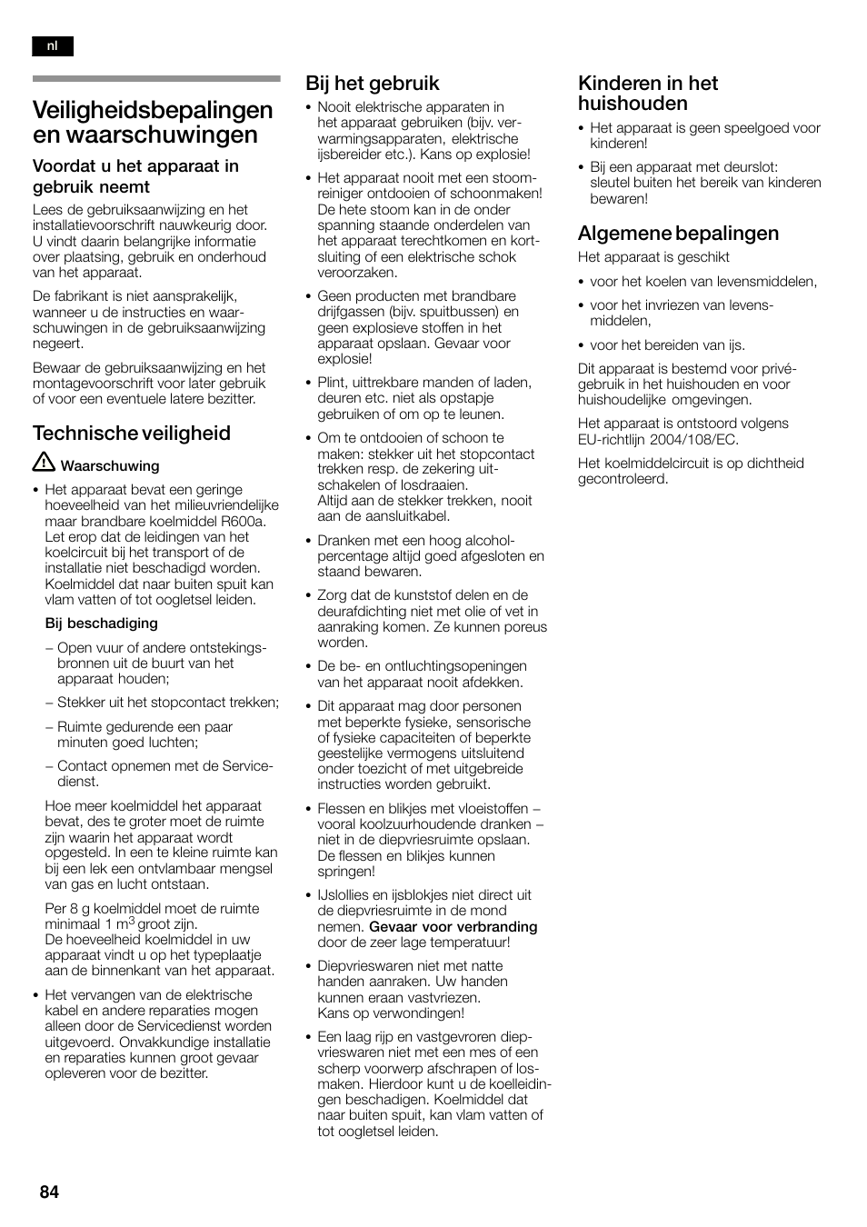Veiligheidsbepalingen en waarschuwingen, Technische veiligheid, Bij het gebruik | Kinderen in het huishouden, Algemene bepalingen | Neff K3990X7 User Manual | Page 84 / 263