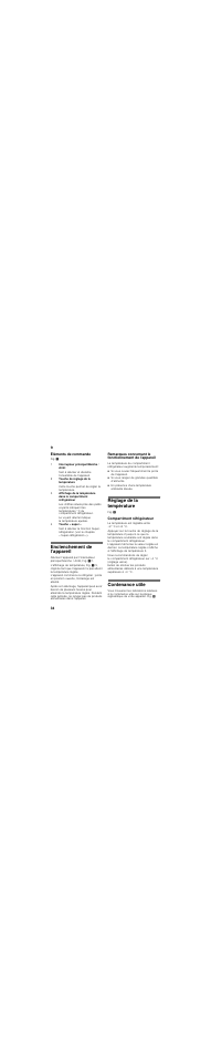 Éléments de commande, Enclenchement de l’appareil, Si vous ouvrez fréquemment la porte de l’appareil | Si vous rangez de grandes quantités d’aliments, En présence d’une température ambiante élevée, Réglage de la température, Compartiment réfrigérateur, Contenance utile | Neff K6624X9 EU User Manual | Page 34 / 71