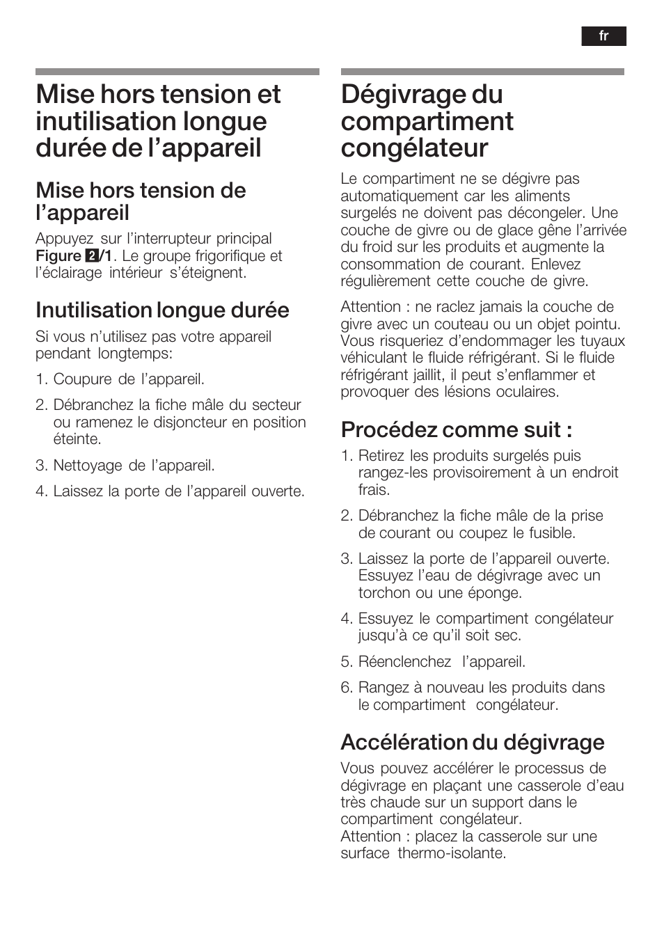 Dégivrage du compartiment congélateur, Mise hors tension de l'appareil, Inutilisation longue durée | Procédez comme suit, Accélération du dégivrage | Neff K6634X9  EU User Manual | Page 51 / 95
