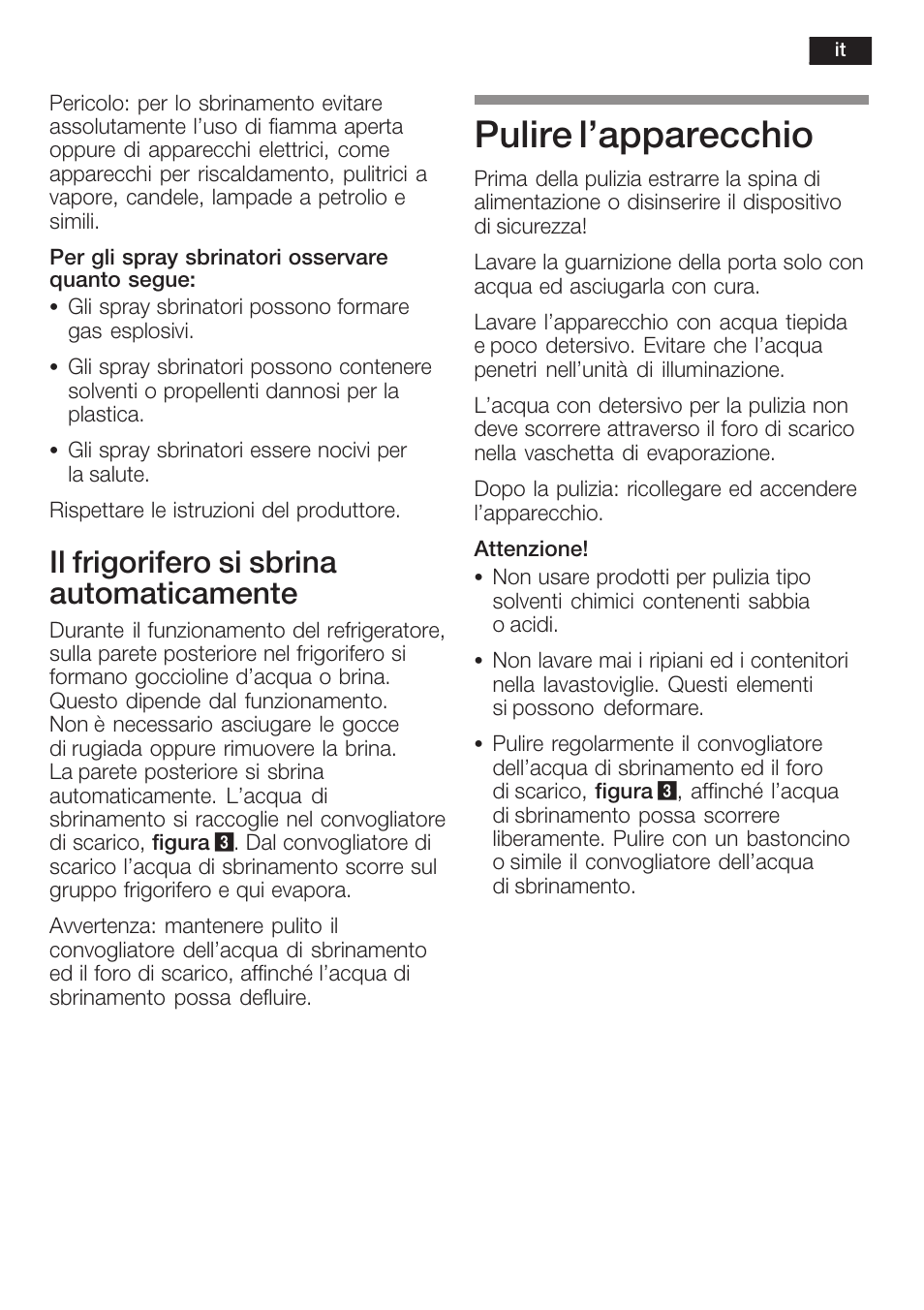 Pulire l'apparecchio, Il frigorifero si sbrina automaticamente | Neff K6634X9  EU User Manual | Page 69 / 95