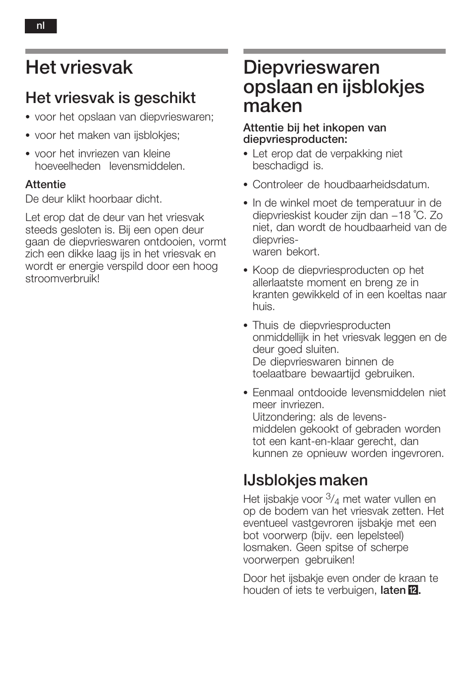 Het vriesvak, Diepvrieswaren opslaan en ijsblokjes maken, Het vriesvak is geschikt | Ijsblokjes maken | Neff K6634X9  EU User Manual | Page 82 / 95