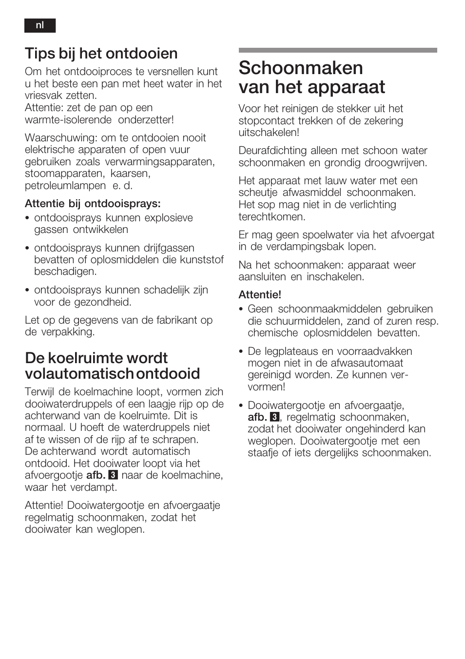 Schoonmaken van het apparaat, Tips bij het ontdooien, De koelruimte wordt volautomatisch ontdooid | Neff K6634X9  EU User Manual | Page 86 / 95