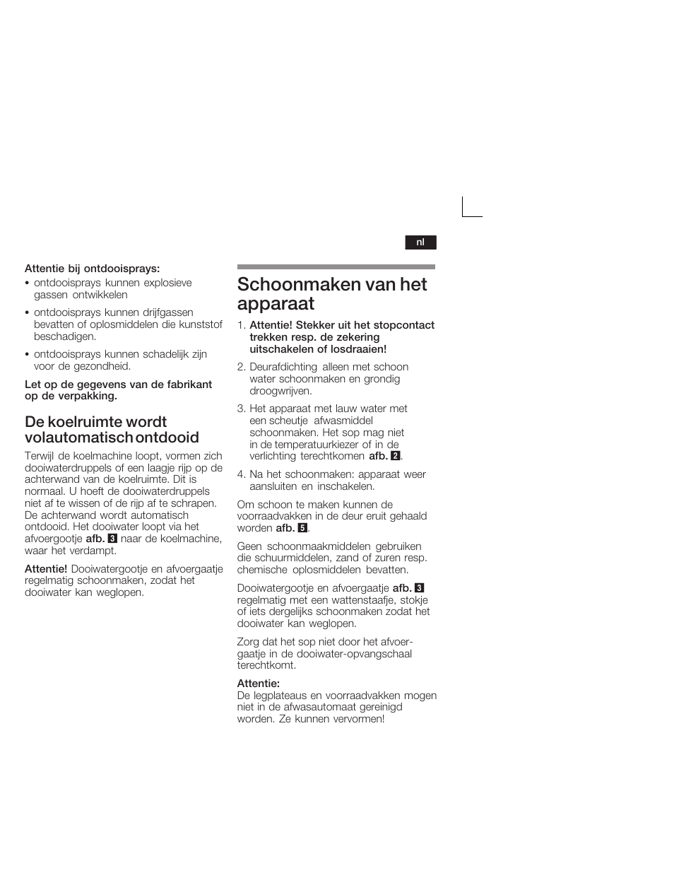 Schoonmaken van het apparaat, De koelruimte wordt volautomatisch ontdooid | Neff K1555X8 User Manual | Page 67 / 74