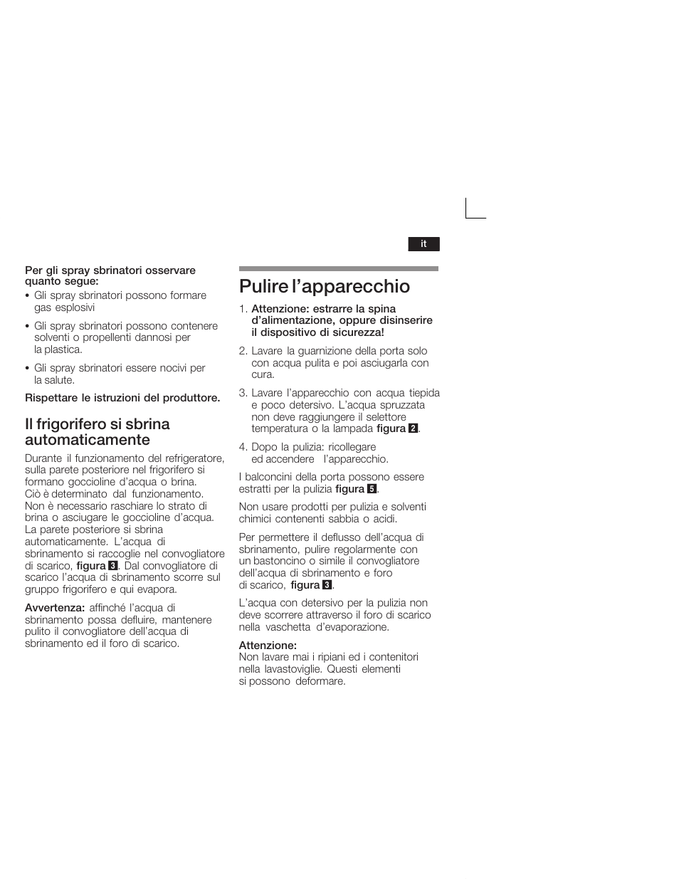 Pulire l'apparecchio, Il frigorifero si sbrina automaticamente | Bosch KIL18V20FF Réfrigérateur intégrable Confort Fixation de porte par glissières User Manual | Page 53 / 74