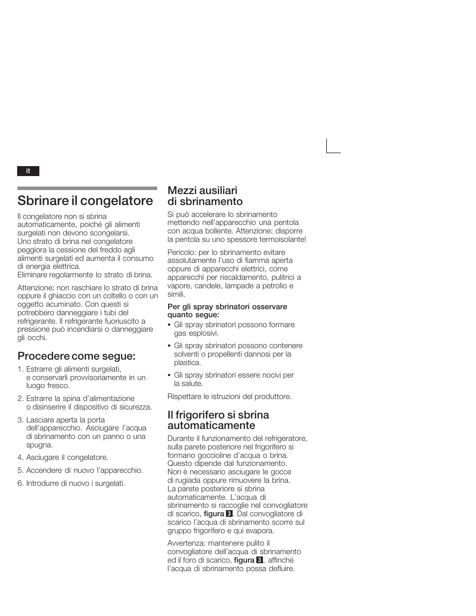 Sbrinare il congelatore, Procedere come segue, Mezzi ausiliari diăsbrinamento | Il frigorifero si sbrina automaticamente | Neff K4644X7 User Manual | Page 60 / 85