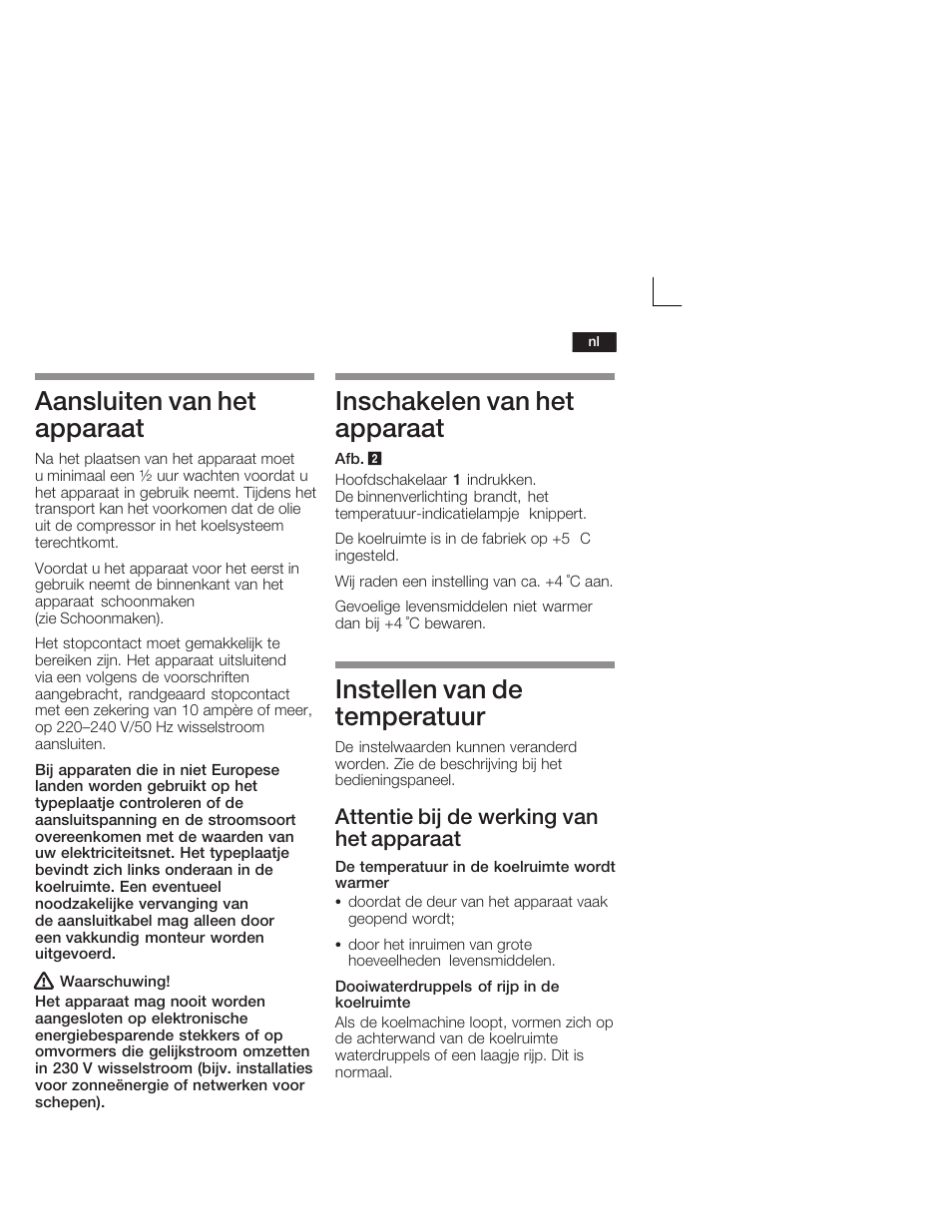 Aansluiten van het apparaat, Inschakelen van het apparaat, Instellen van de temperatuur | Attentie bij de werking van het apparaat | Neff K4644X7 User Manual | Page 69 / 85