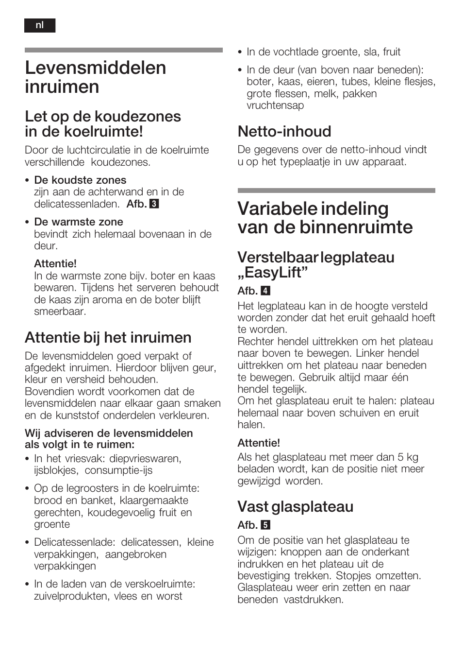 Levensmiddelen inruimen, Variabele indeling van de binnenruimte, Let op de koudezones in de koelruimte | Attentie bij het inruimen, Nettoćinhoud, Verstelbaar legplateau ęeasylift, Vast glasplateau | Neff K8125X0  EU User Manual | Page 88 / 105
