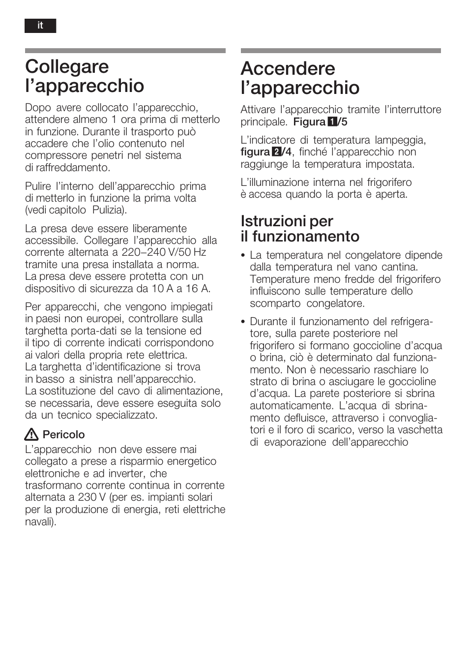 Collegare l'apparecchio, Accendere l'apparecchio, Istruzioni per il funzionamento | Siemens K125F User Manual | Page 66 / 105