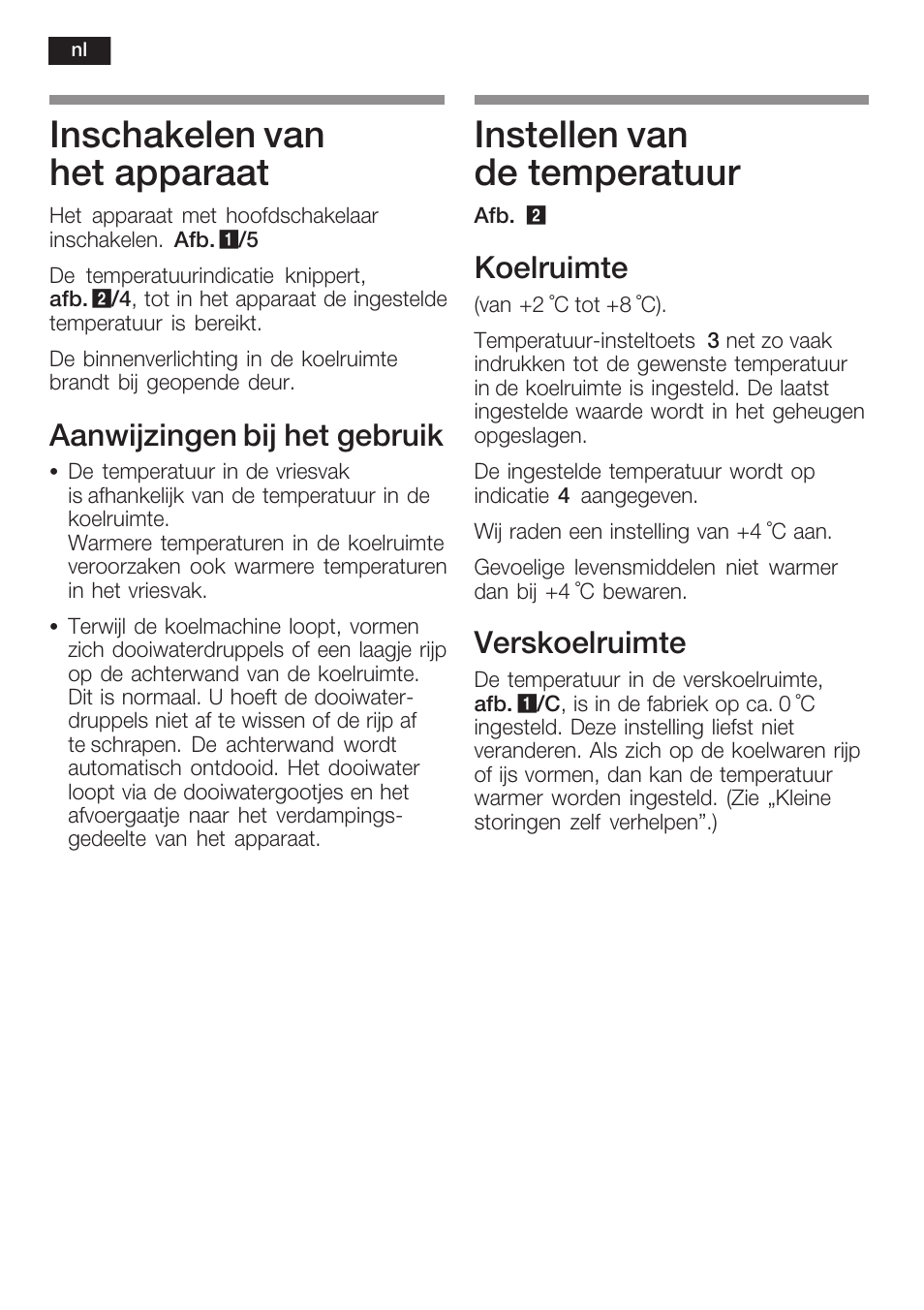 Inschakelen van het apparaat, Instellen van de temperatuur, Aanwijzingen bij het gebruik | Koelruimte, Verskoelruimte | Siemens K125F User Manual | Page 86 / 105