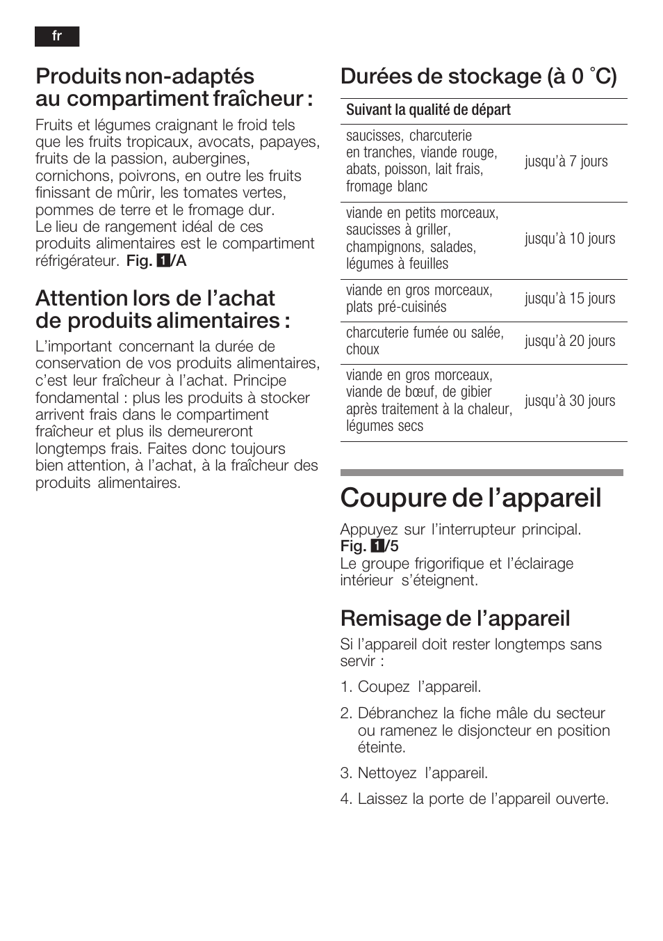 Coupure de l'appareil, Produits nonćadaptés au compartiment fraîcheur, Attention lors de l'achat de produits alimentaires | Durées de stockage (à 0 °c), Remisage de l'appareil | Neff K8315X0 User Manual | Page 44 / 86