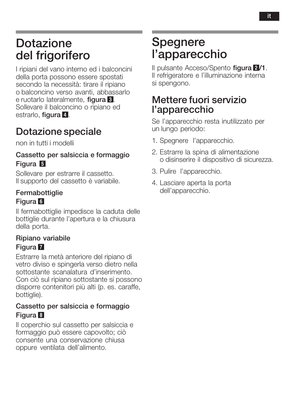 Dotazione del frigorifero, Spegnere l'apparecchio, Dotazione speciale | Mettere fuori servizio l'apparecchio | Neff K5764X0 User Manual | Page 51 / 73