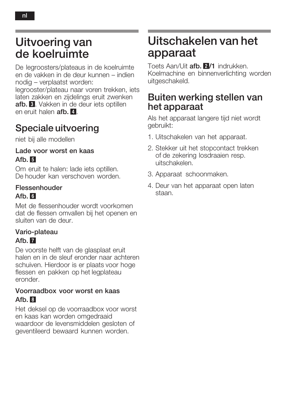 Uitvoering van de koelruimte, Uitschakelen van het apparaat, Speciale uitvoering | Buiten werking stellen van het apparaat | Neff K5764X0 User Manual | Page 64 / 73