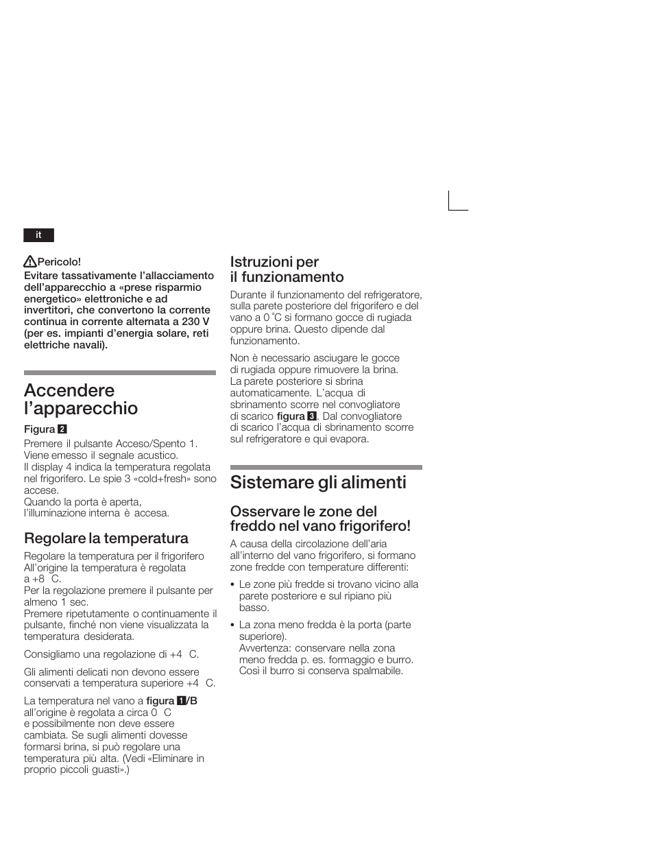 Accendere l'apparecchio, Sistemare gli alimenti, Regolare la temperatura | Istruzioni per il funzionamento, Osservare le zone del freddo nel vano frigorifero | Neff K5724X7 User Manual | Page 42 / 66