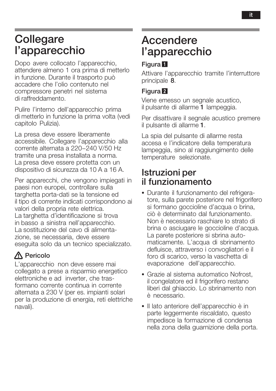 Collegare l'apparecchio, Accendere l'apparecchio, Istruzioni per il funzionamento | Neff K8341X0 User Manual | Page 65 / 100