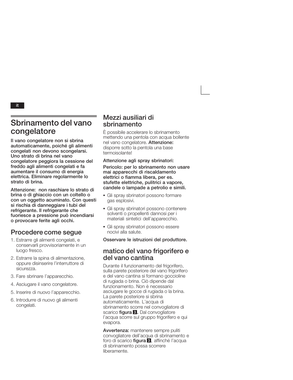 Sbrinamento del vano congelatore, Procedere come segue, Mezzi ausiliari di sbrinamento | Matico del vano frigorifero e del vano cantina | Neff K5664X7 User Manual | Page 62 / 89