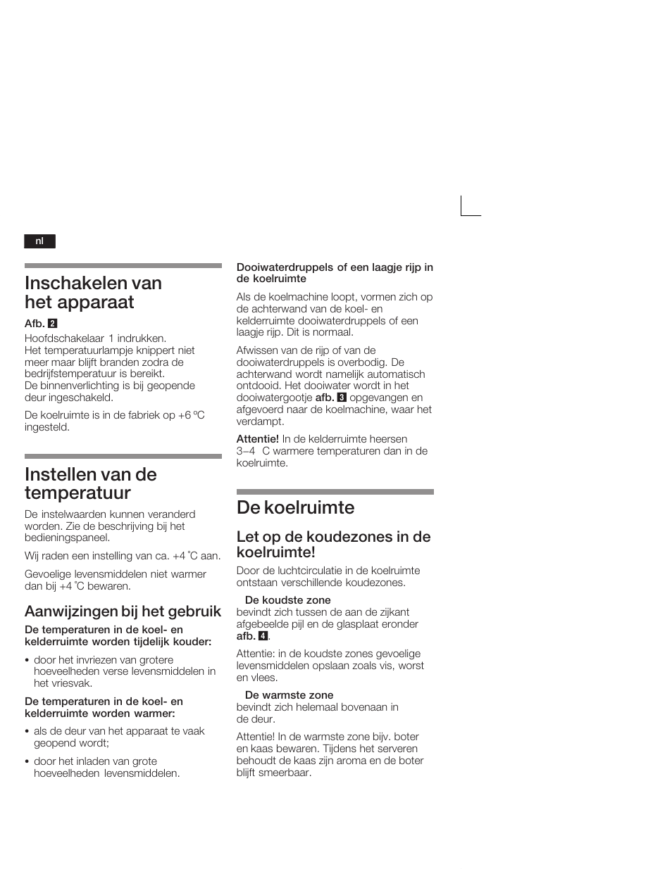 Inschakelen van het apparaat, Instellen van de temperatuur, De koelruimte | Aanwijzingen bij het gebruik, Let op de koudezones in de koelruimte | Neff K5664X7 User Manual | Page 74 / 89