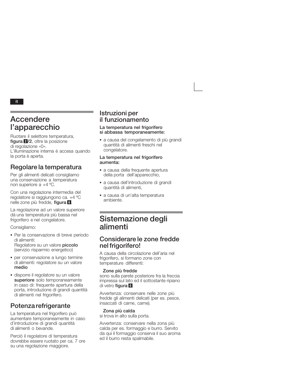 Accendere l'apparecchio, Sistemazione degli alimenti, Regolare la temperatura | Potenza refrigerante, Istruzioni per il funzionamento, Considerare le zone fredde nel frigorifero | Neff K4400X7FF User Manual | Page 42 / 64