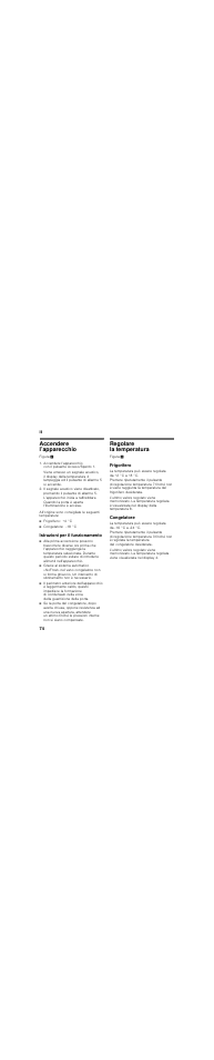 Accendere l’apparecchio, Frigorifero: +4 °c, Congelatore: -18 °c | Istruzioni per il funzionamento, Regolare la temperatura, Frigorifero, Congelatore, It 74 | Neff KI7863F30 User Manual | Page 74 / 113