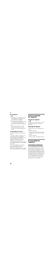 Bac à glaçons, Accumulateurs de froid, Arrêt et remisage de l'appareil | Coupure de l’appareil, Remisage de l'appareil, Si l'appareil doit rester longtemps sans servir, Éteignez l'appareil, Nettoyez l'appareil, Laissez la porte de l'appareil ouverte, Si vous dégivrez l'appareil | Neff K8345X0 User Manual | Page 60 / 115