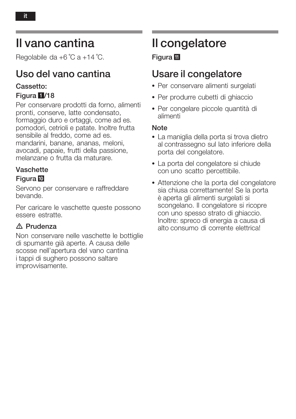 Il vano cantina, Il congelatore, Uso del vano cantina | Usare il congelatore | Neff K8351X1 User Manual | Page 70 / 101