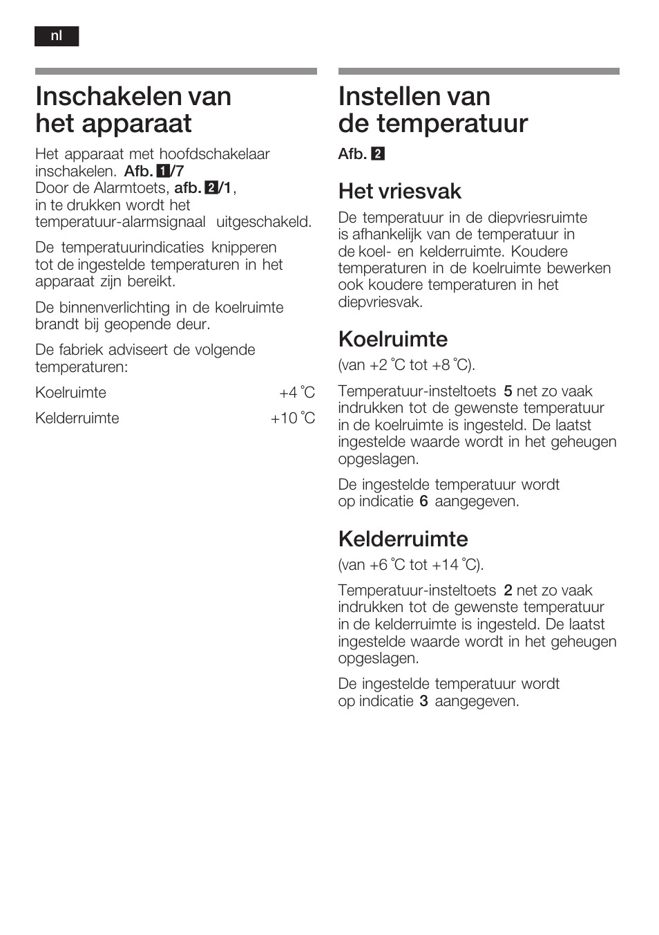 Inschakelen van het apparaat, Instellen van de temperatuur, Het vriesvak | Koelruimte, Kelderruimte | Neff K8351X1 User Manual | Page 84 / 101