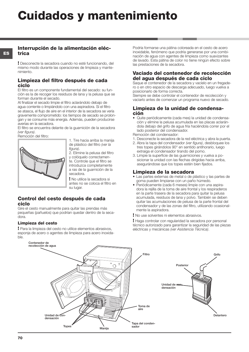 Cuidados y mantenimiento, Interrupción de la alimentación eléc- trica, Limpieza del filtro después de cada ciclo | Control del cesto después de cada ciclo, Limpieza de la unidad de condensa- ción, Limpieza de la secadora | Indesit IDC 75 User Manual | Page 70 / 84