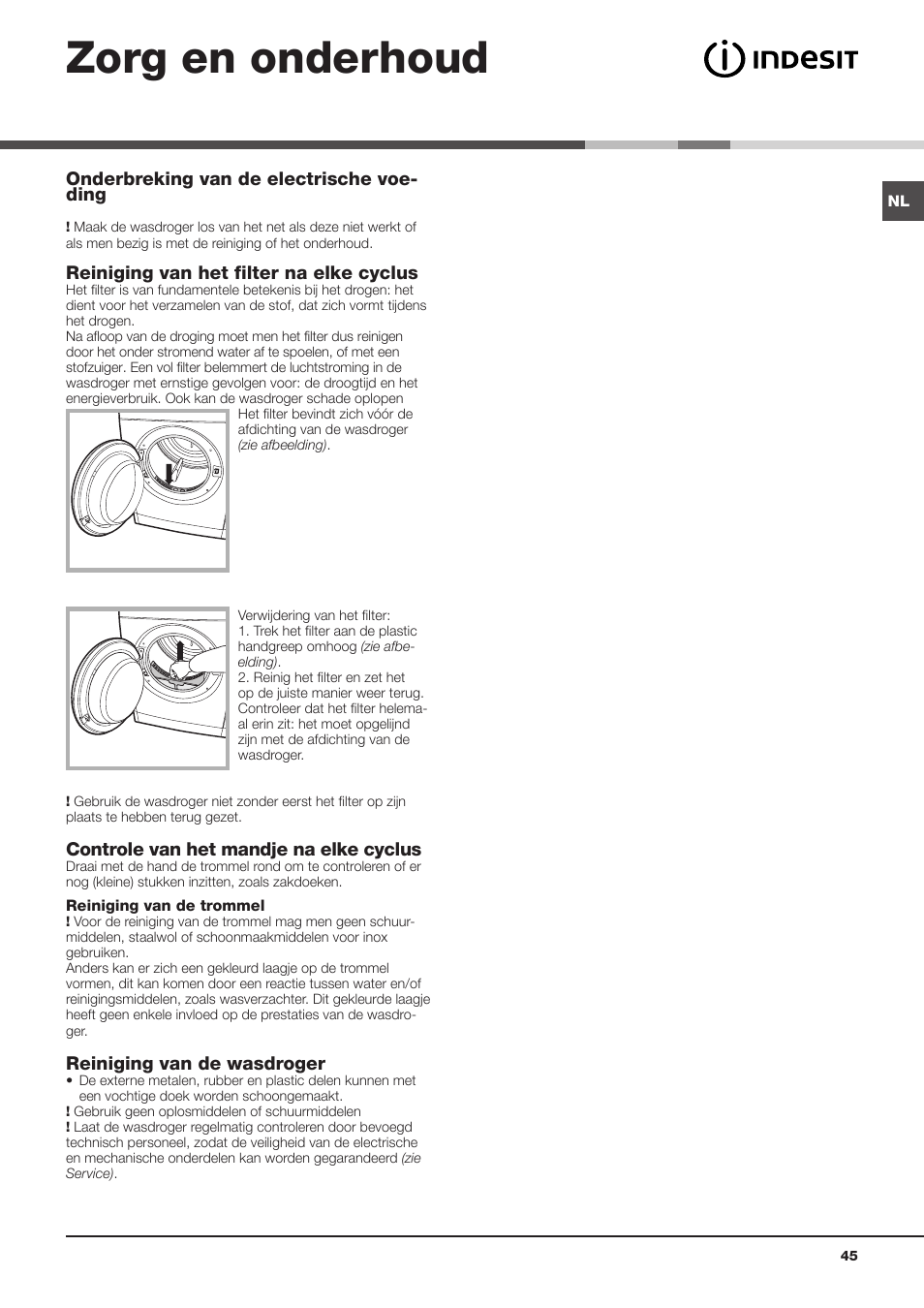 Zorg en onderhoud, Onderbreking van de electrische voe- ding, Reiniging van het filter na elke cyclus | Controle van het mandje na elke cyclus, Reiniging van de wasdroger | Indesit IDVA 835 User Manual | Page 45 / 64