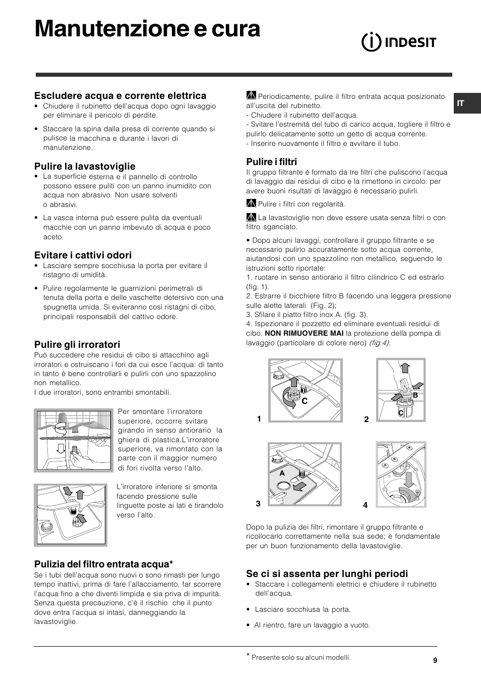 Manutenzione e cura, Escludere acqua e corrente elettrica, Pulire la lavastoviglie | Evitare i cattivi odori, Pulire gli irroratori, Pulizia del filtro entrata acqua, Pulire i filtri, Se ci si assenta per lunghi periodi | Indesit DPG 36 A IX User Manual | Page 9 / 80