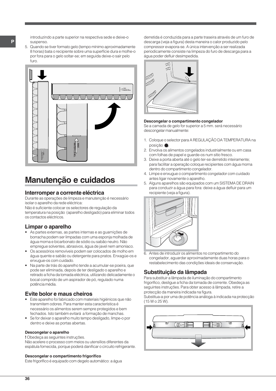 Manutenção e cuidados, Interromper a corrente eléctrica, Limpar o aparelho | Evite bolor e maus cheiros, Substituição da lâmpada | Indesit BAAN 13 X User Manual | Page 36 / 44