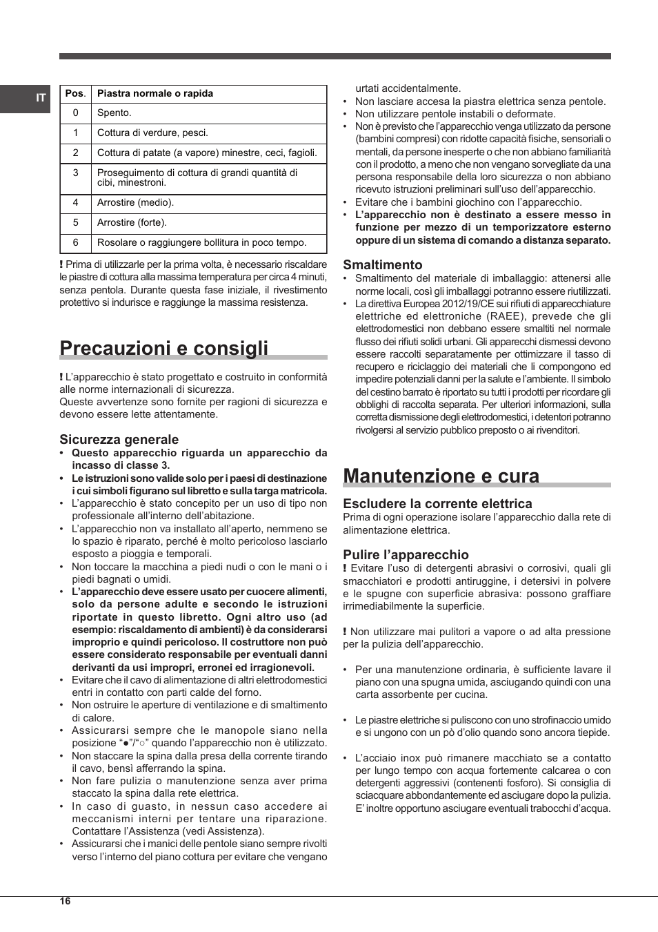 Precauzioni e consigli, Manutenzione e cura, Sicurezza generale | Smaltimento, Escludere la corrente elettrica, Pulire l’apparecchio | Indesit PIM 604 User Manual | Page 16 / 48