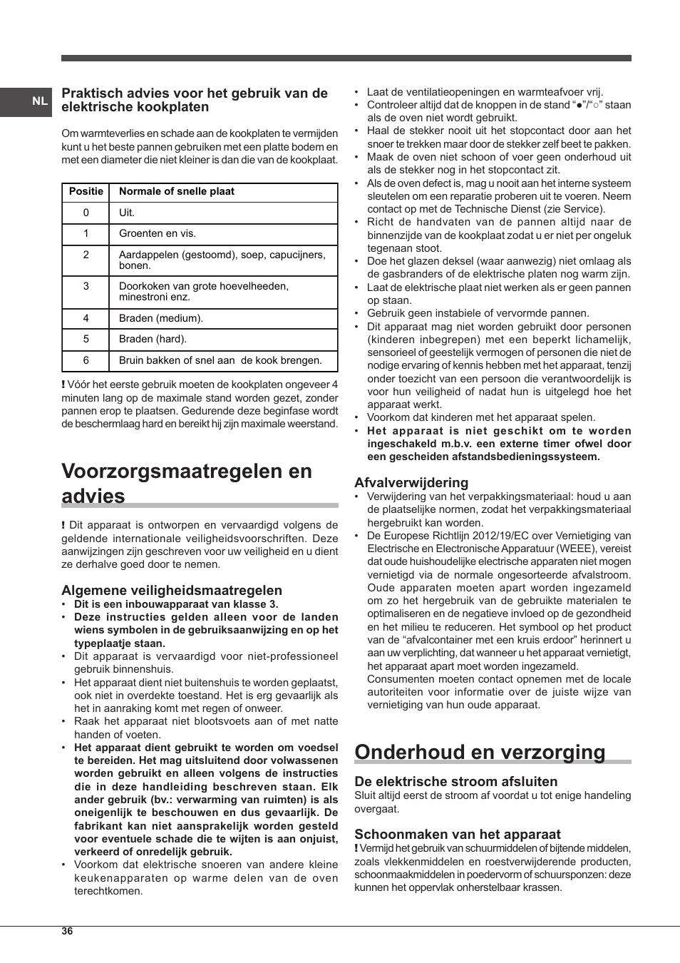 Voorzorgsmaatregelen en advies, Onderhoud en verzorging, Algemene veiligheidsmaatregelen | Afvalverwijdering, De elektrische stroom afsluiten, Schoonmaken van het apparaat | Indesit PIM 604 User Manual | Page 36 / 48
