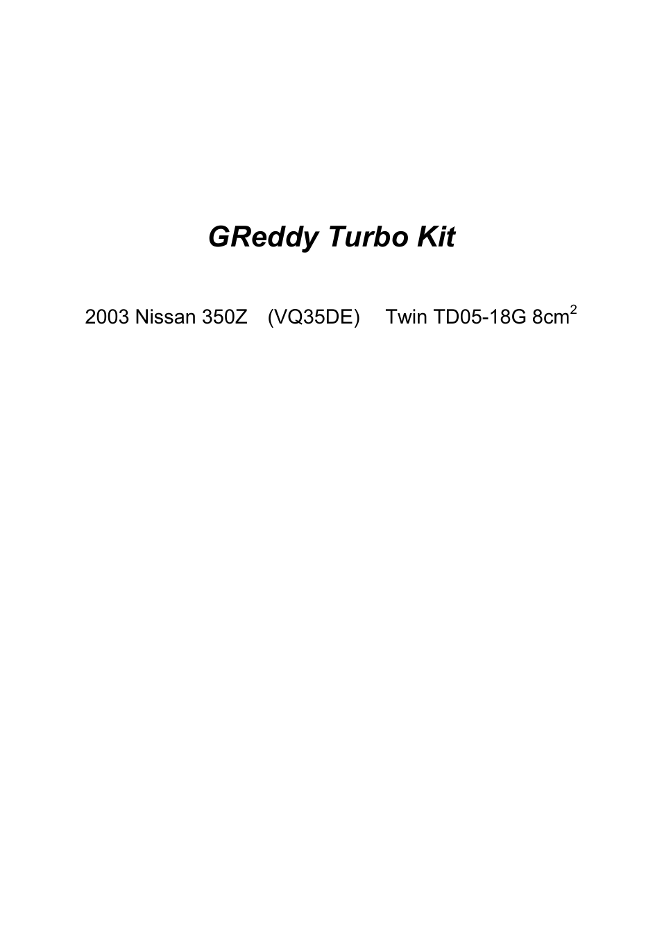 GReddy TURBO KITS: Nissan 350Z 2003-04 / twin TD05-18G User Manual | 21 pages