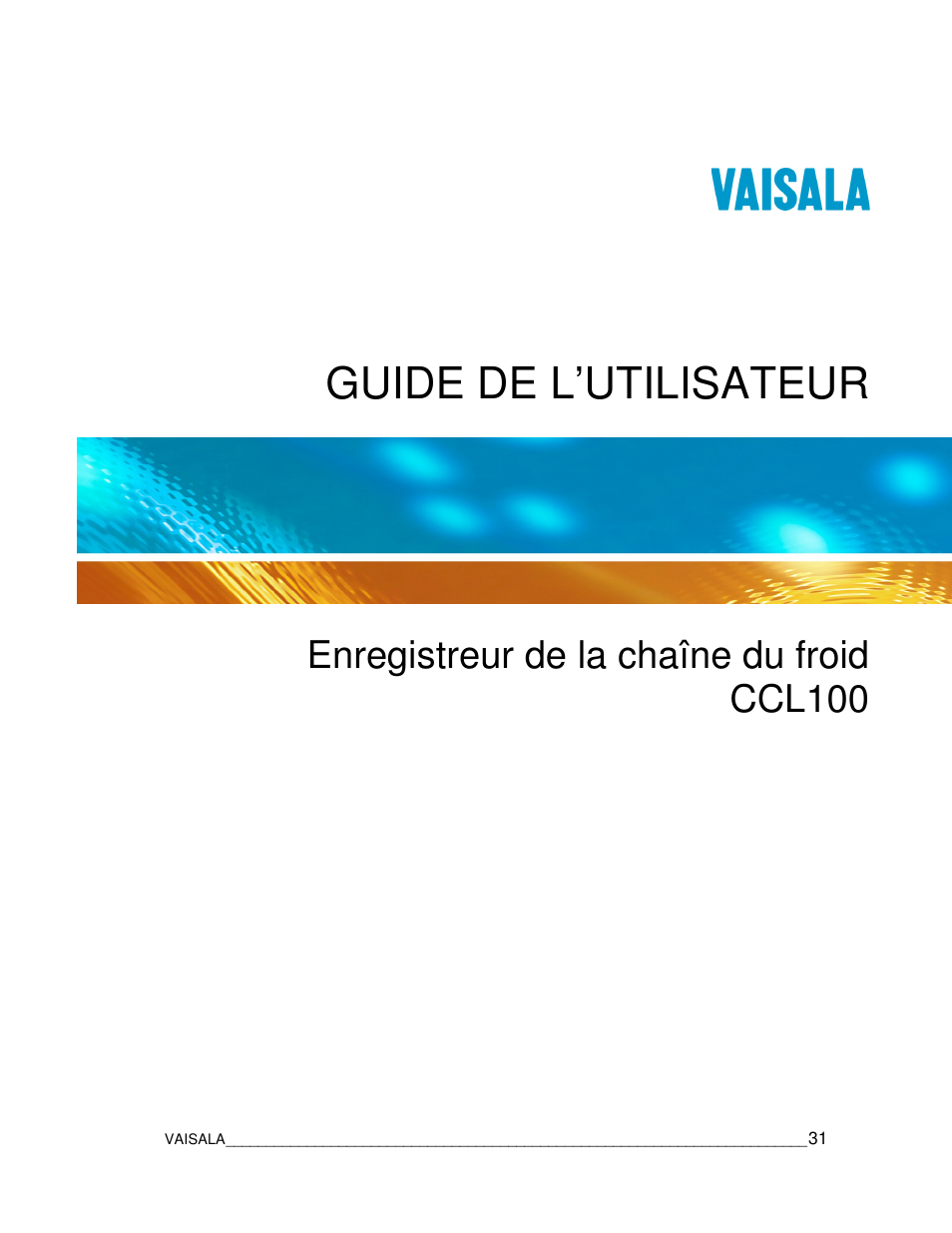 Guide de l’utilisateur, Enregistreur de la chaîne du froid ccl100 | Vaisala CCL100 User Manual | Page 31 / 120