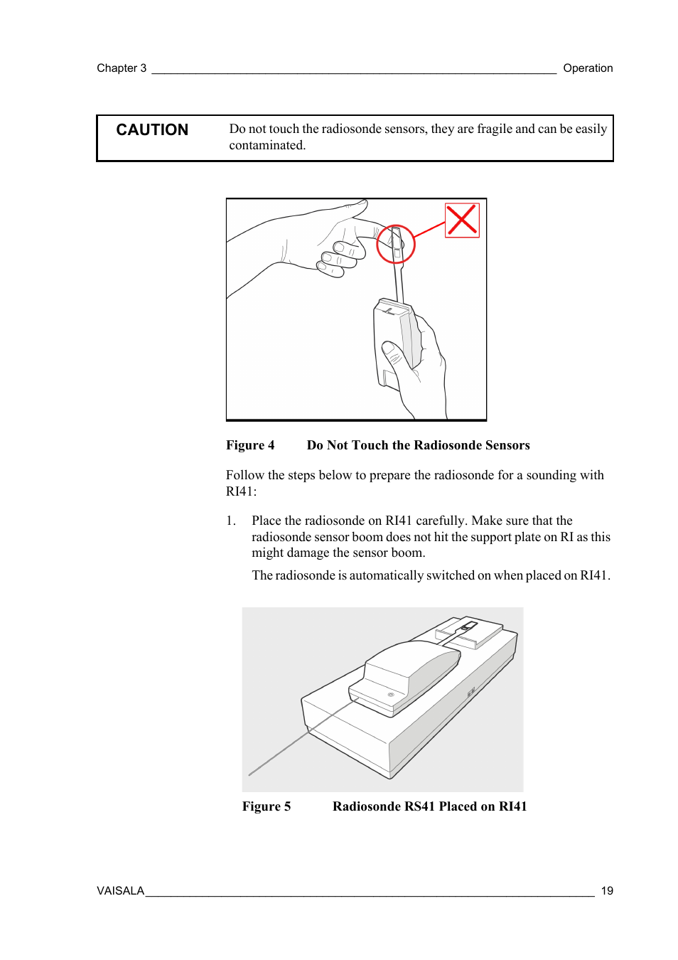 Figure 4, Do not touch the radiosonde sensors, Figure 5 | Radiosonde rs41 placed on ri41, Caution | Vaisala RS41 User Manual | Page 21 / 44