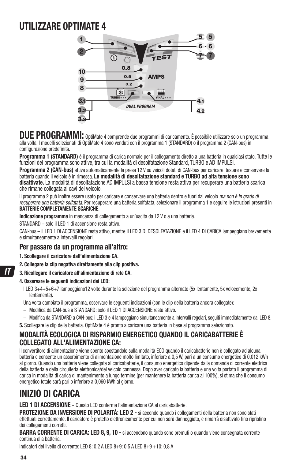 Utilizzare optimate 4, Due programmi, Inizio di carica | Per passare da un programma all’altro | TecMate Optimate4 CAN-bus edition User Manual | Page 34 / 44