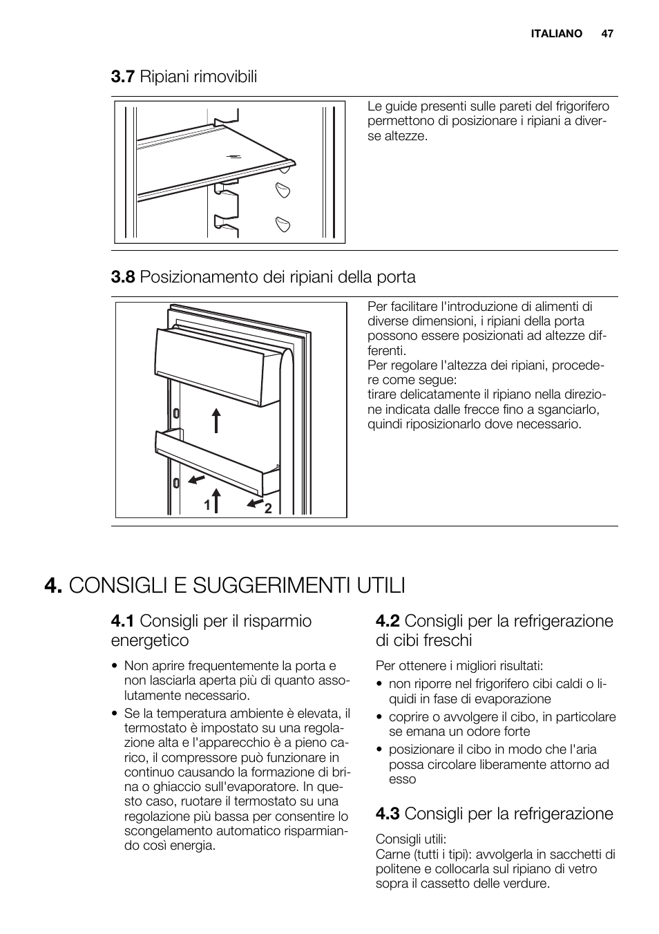 Consigli e suggerimenti utili, 7 ripiani rimovibili, 8 posizionamento dei ripiani della porta | 1 consigli per il risparmio energetico, 2 consigli per la refrigerazione di cibi freschi, 3 consigli per la refrigerazione | Electrolux ENN2800BOW User Manual | Page 47 / 64