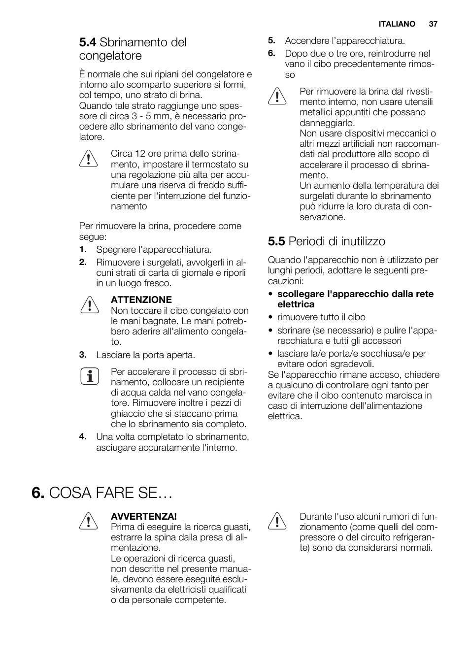 Cosa fare se, 4 sbrinamento del congelatore, 5 periodi di inutilizzo | Electrolux ENN2814COW User Manual | Page 37 / 76