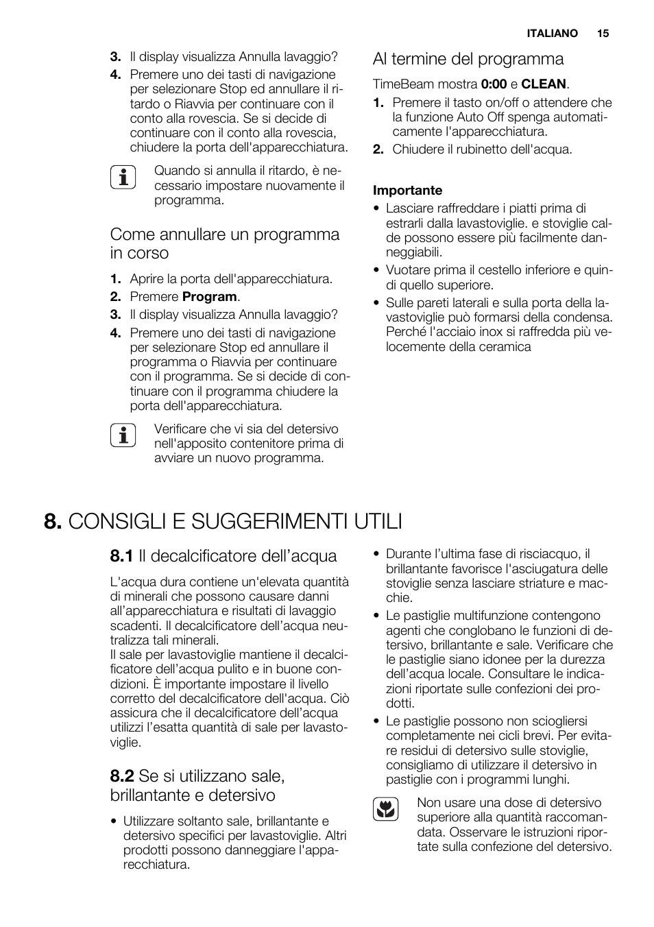 Consigli e suggerimenti utili, Come annullare un programma in corso, Al termine del programma | 1 il decalcificatore dell’acqua, 2 se si utilizzano sale, brillantante e detersivo | Electrolux ESL6810RA User Manual | Page 15 / 76
