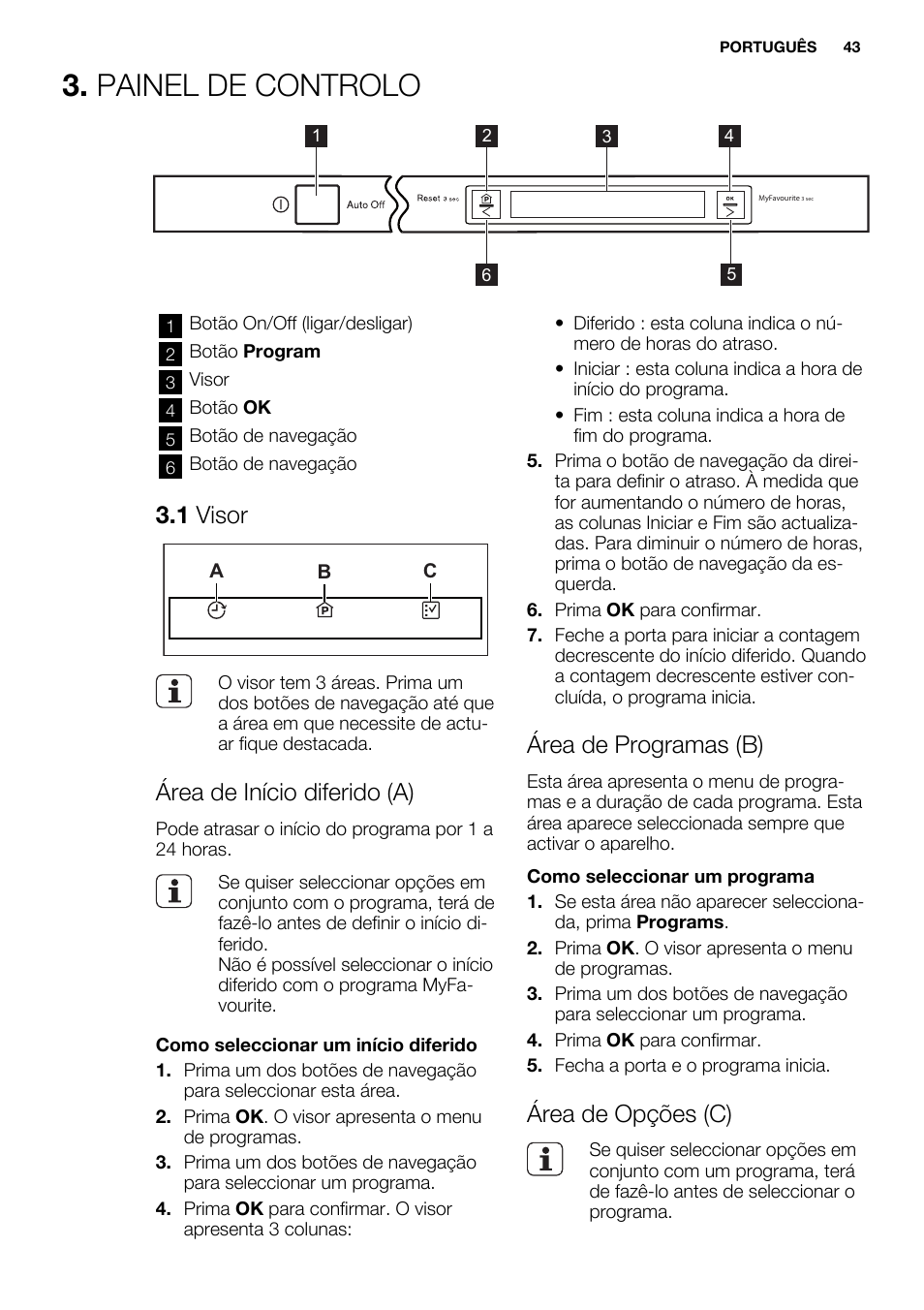 Painel de controlo, 1 visor, Área de início diferido (a) | Área de programas (b), Área de opções (c) | Electrolux ESL6810RA User Manual | Page 43 / 76