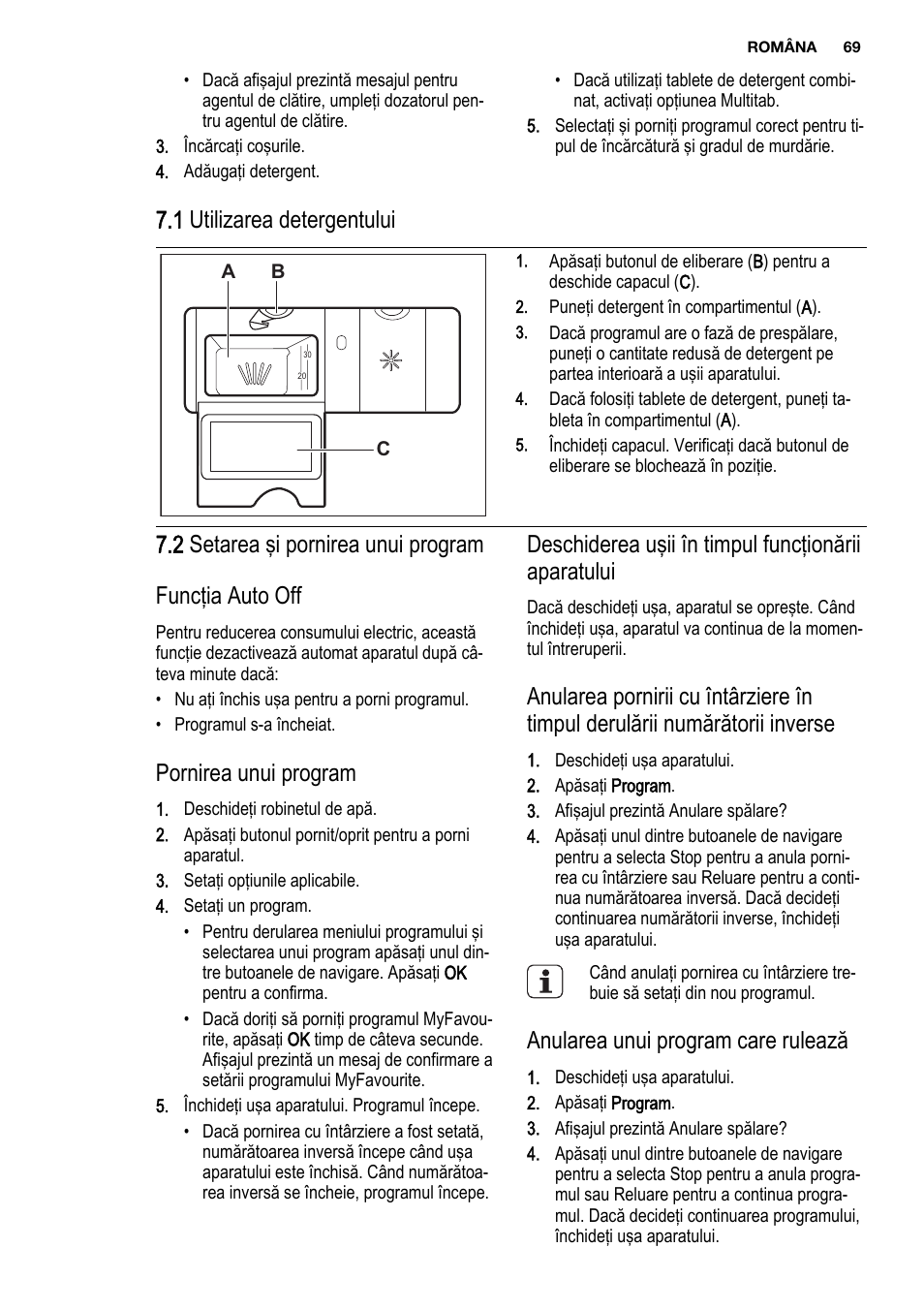 1 utilizarea detergentului, Pornirea unui program, Deschiderea uşii în timpul funcţionării aparatului | Anularea unui program care rulează | Electrolux ESL6810RA User Manual | Page 69 / 76